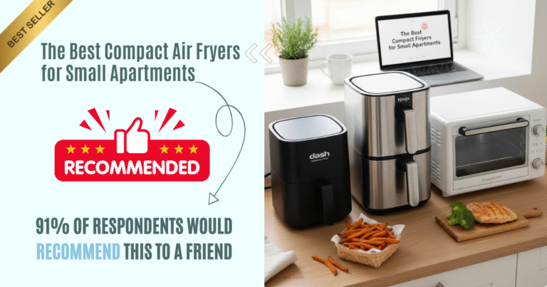 The Best Compact Air Fryers for Small Apartments Top-Rated Models That Justify the Counter Space